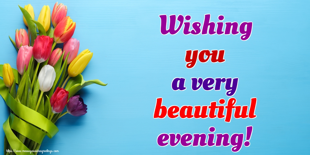 Greetings Cards for Good evening - Wishing you a very beautiful evening! - messageswishesgreetings.com